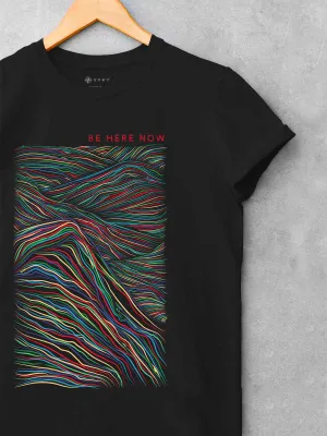 Be There Now | Printed T shirt