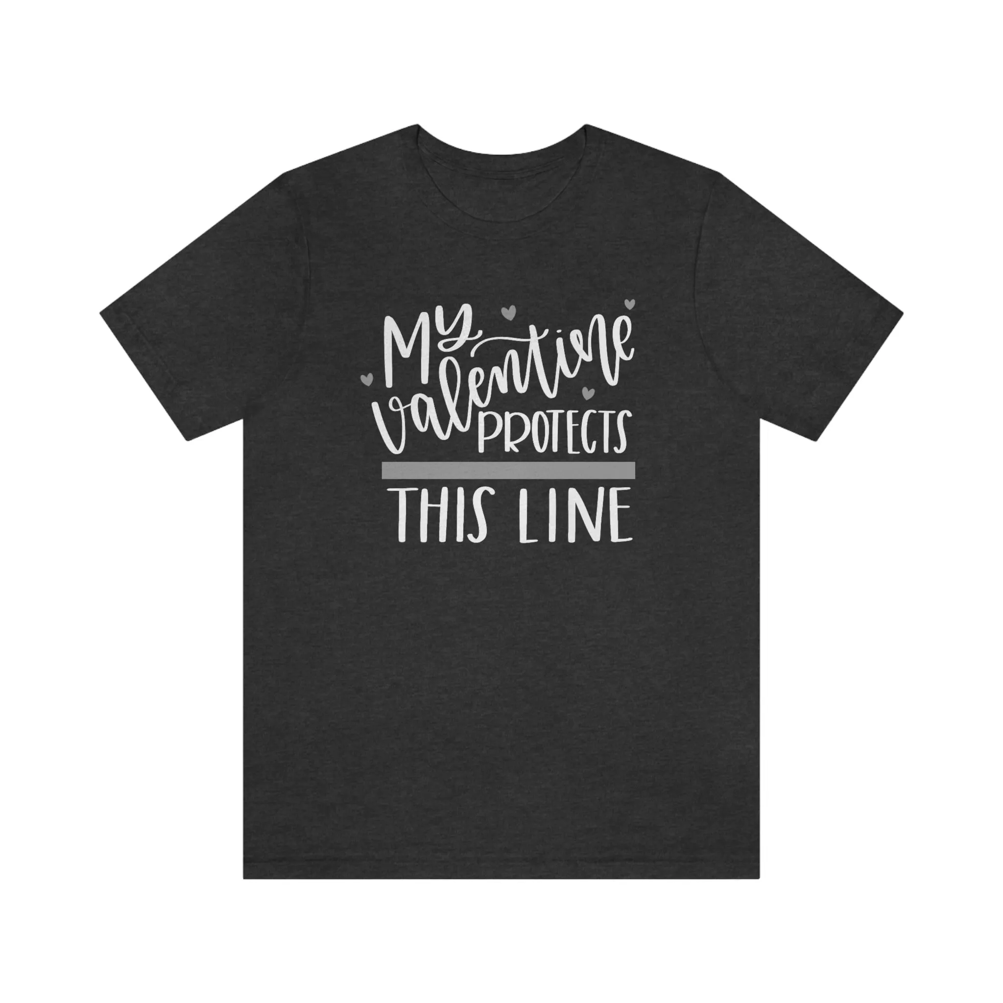 My Valentine Protects This Line © Unisex Top (Thin Silver Line)