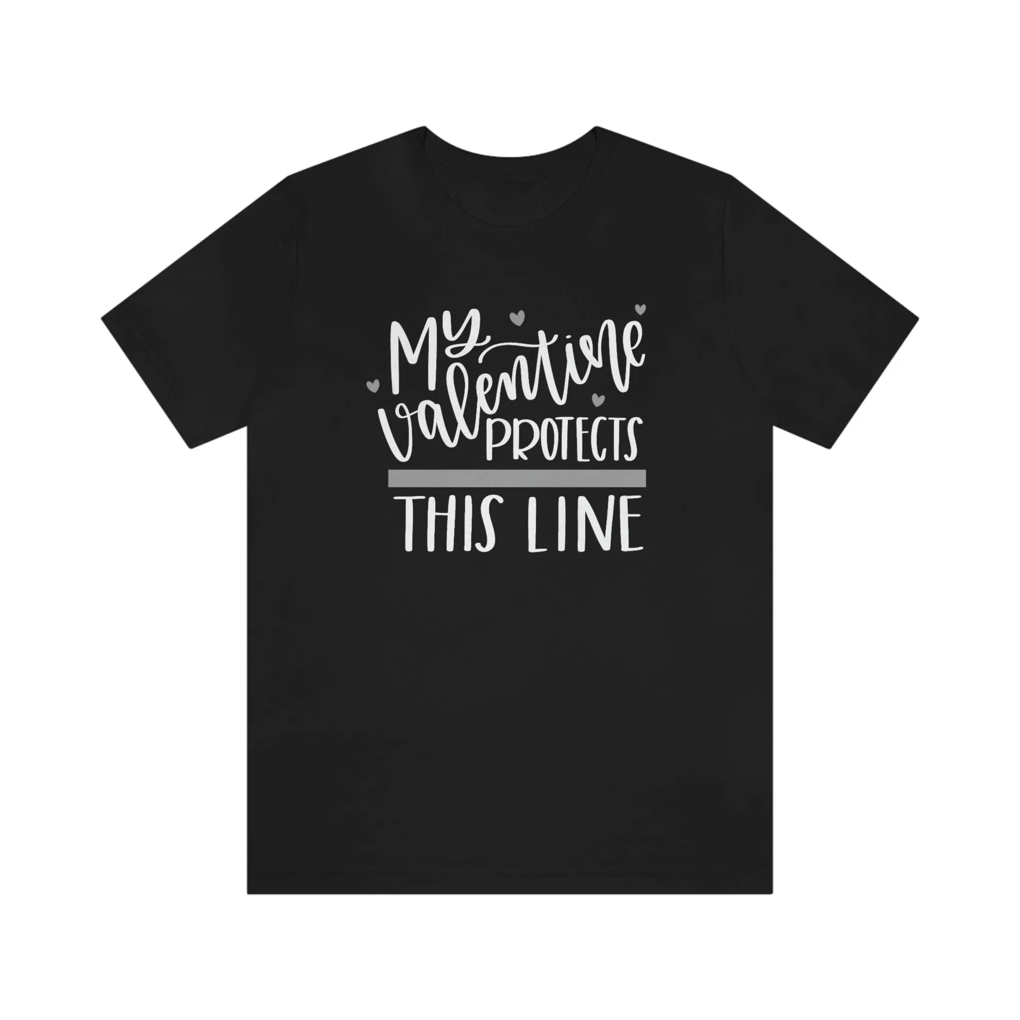My Valentine Protects This Line © Unisex Top (Thin Silver Line)