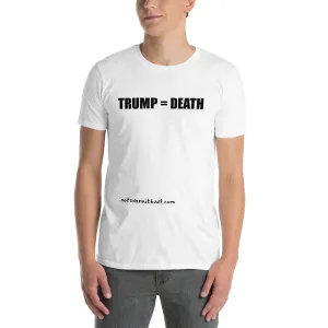 TRUMP = DEATH Short-Sleeve Unisex T-Shirt
